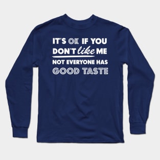 Not everyone has a good taste 2 Long Sleeve T-Shirt